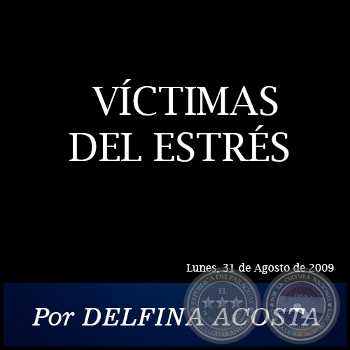 VÍCTIMAS DEL ESTRÉS - Por DELFINA ACOSTA - Lunes, 31 de Agosto de 2009